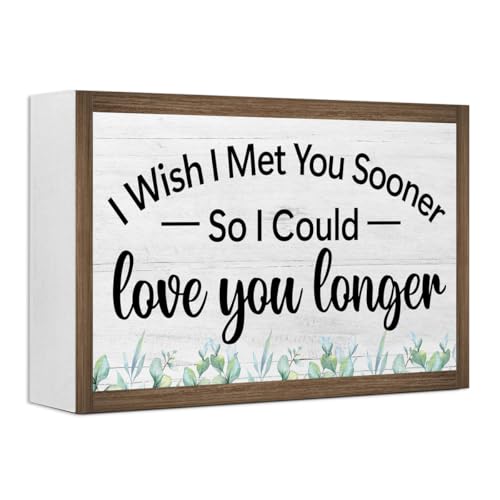 I Wish I Met You Sooner So I Could Wooden Box Sign Desk Decor (I Wish I Met You Sooner)