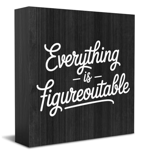 HEYBIG Everything is Figureoutable Wooden sign Inspirational Home Office Desk Decor And Uplifting Gift For Men And Women For Home Room Desk Shelf Cubicle Decor ations 5.1 x 5.1 inch (Inspirational)