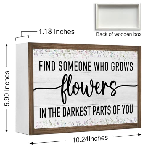 Find Someone Who Grows Flowers in The Darkest Parts of You Wooden Box Sign Desk Decor (Find Someone Who Grows Flowers)