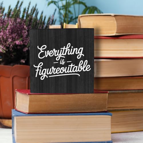 HEYBIG Everything is Figureoutable Wooden sign Inspirational Home Office Desk Decor And Uplifting Gift For Men And Women For Home Room Desk Shelf Cubicle Decor ations 5.1 x 5.1 inch (Inspirational)