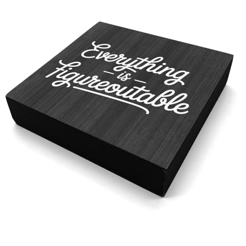 HEYBIG Everything is Figureoutable Wooden sign Inspirational Home Office Desk Decor And Uplifting Gift For Men And Women For Home Room Desk Shelf Cubicle Decor ations 5.1 x 5.1 inch (Inspirational)