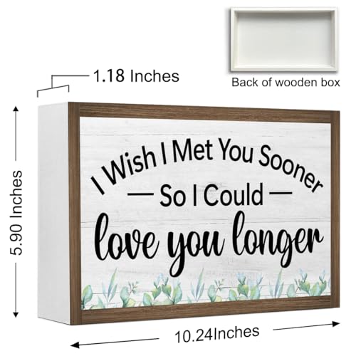 I Wish I Met You Sooner So I Could Wooden Box Sign Desk Decor (I Wish I Met You Sooner)