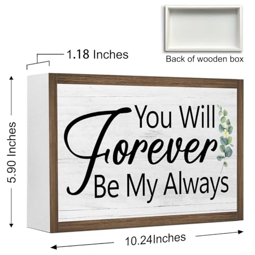 You Will Forever Be My Always Wooden Box Sign Desk Decor (You Will Forever Be My Always)