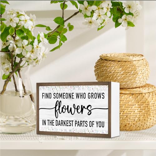 Find Someone Who Grows Flowers in The Darkest Parts of You Wooden Box Sign Desk Decor (Find Someone Who Grows Flowers)