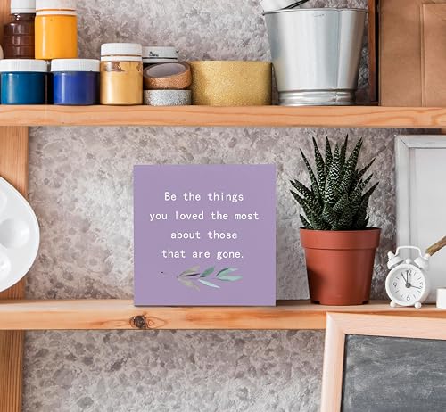 Be the Things You Loved the Most About Those That are Gone Wood Box Sign Desk Decor (Purple / 5 x 5 inches)