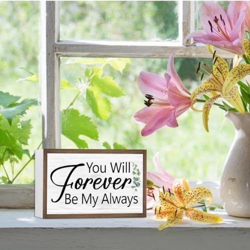 You Will Forever Be My Always Wooden Box Sign Desk Decor (You Will Forever Be My Always)