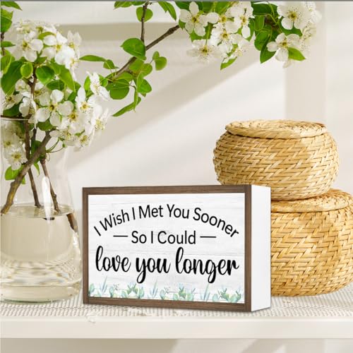 I Wish I Met You Sooner So I Could Wooden Box Sign Desk Decor (I Wish I Met You Sooner)